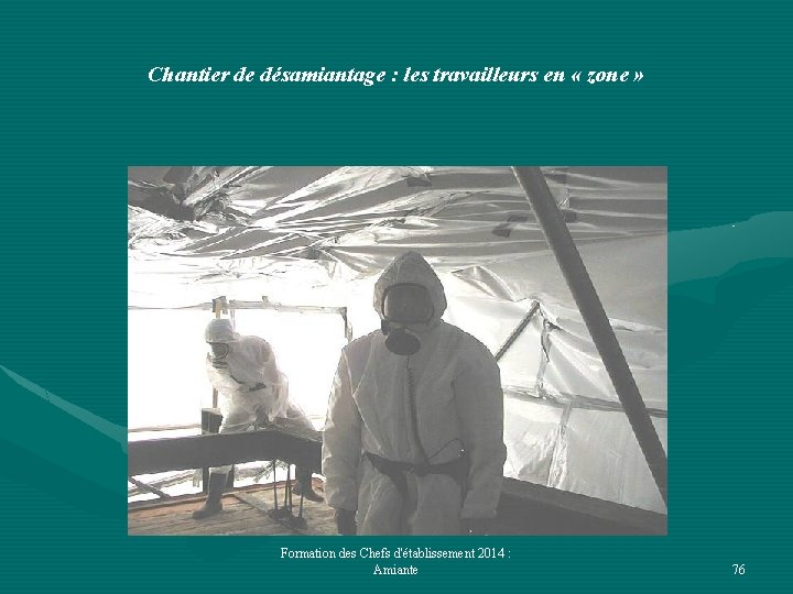 Chantier de désamiantage : les travailleurs en « zone » Formation des Chefs d'établissement