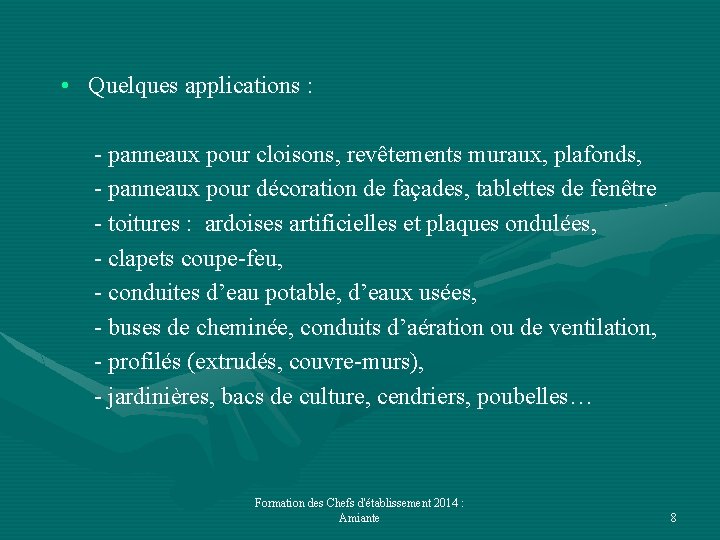  • Quelques applications : - panneaux pour cloisons, revêtements muraux, plafonds, - panneaux