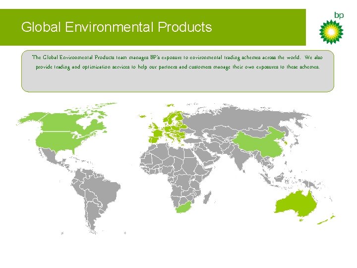 Global Environmental Products The Global Environmental Products team manages BP’s exposure to environmental trading