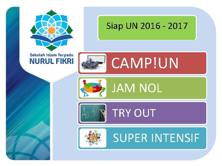 Siap UN 2016 - 2017 CAMP!UN JAM NOL TRY OUT SUPER INTENSIF 