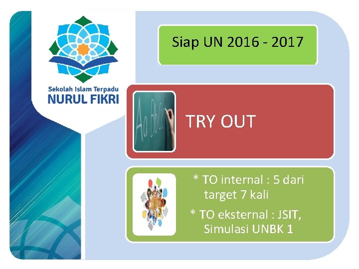 Siap UN 2016 - 2017 TRY OUT * TO internal : 5 dari target