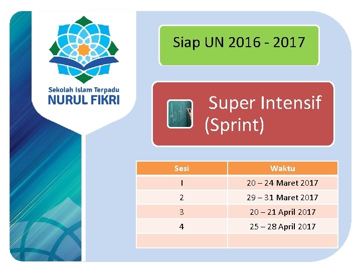 Siap UN 2016 - 2017 Super Intensif (Sprint) Sesi Waktu I 20 – 24