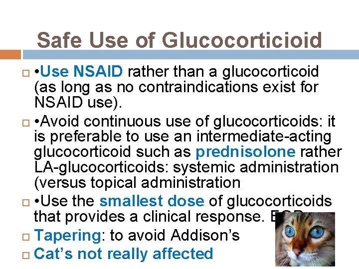 Safe Use of Glucocorticioid • Use NSAID rather than a glucocorticoid (as long as
