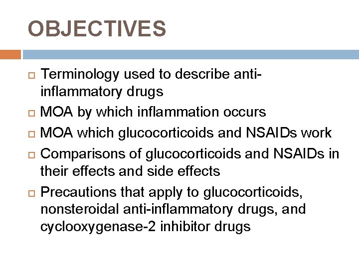 OBJECTIVES Terminology used to describe antiinflammatory drugs MOA by which inflammation occurs MOA which