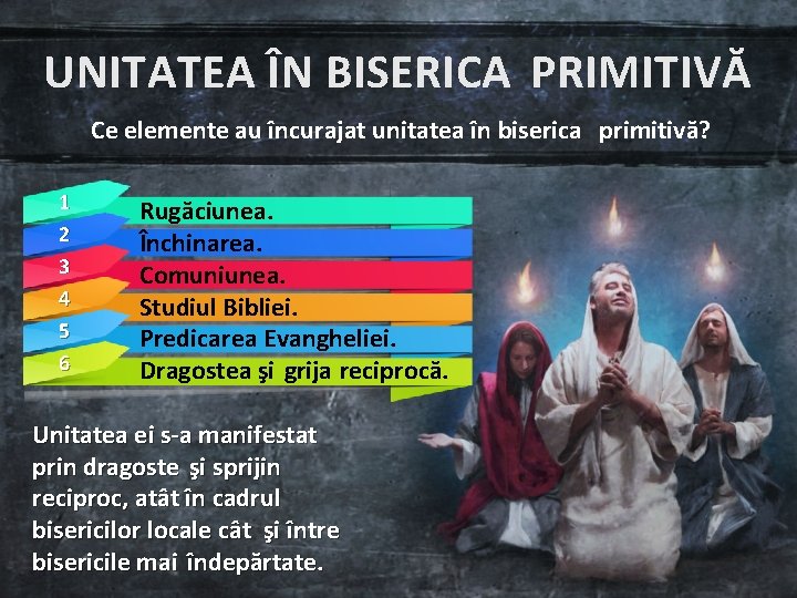 UNITATEA ÎN BISERICA PRIMITIVĂ Ce elemente au încurajat unitatea în biserica primitivă? 1 2