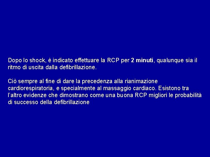 Dopo lo shock, è indicato effettuare la RCP per 2 minuti, qualunque sia il
