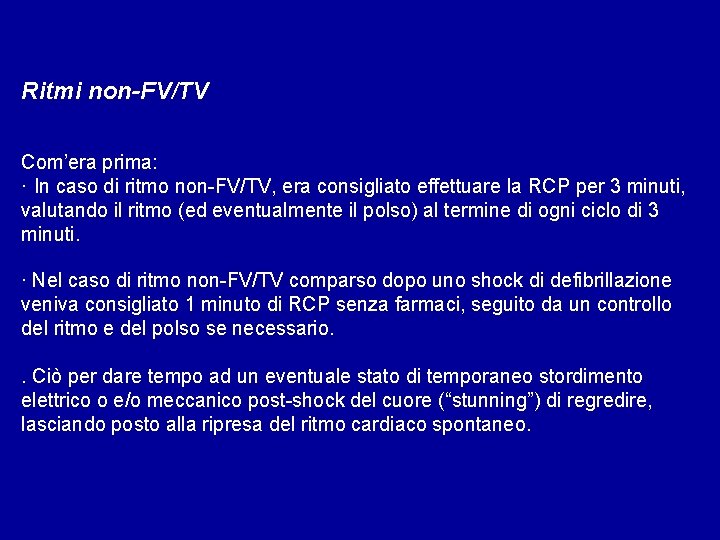 Ritmi non-FV/TV Com’era prima: · In caso di ritmo non-FV/TV, era consigliato effettuare la