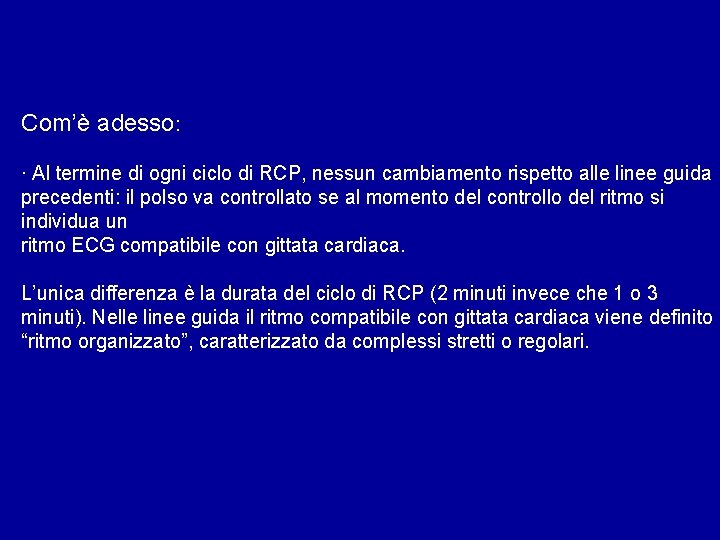 Com’è adesso: · Al termine di ogni ciclo di RCP, nessun cambiamento rispetto alle