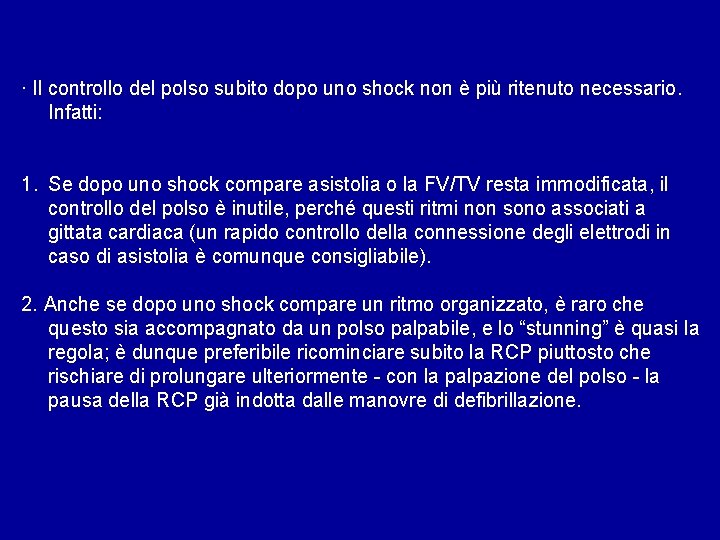 · Il controllo del polso subito dopo uno shock non è più ritenuto necessario.