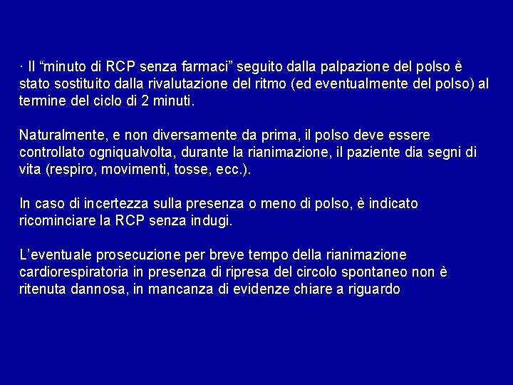 · Il “minuto di RCP senza farmaci” seguito dalla palpazione del polso è stato