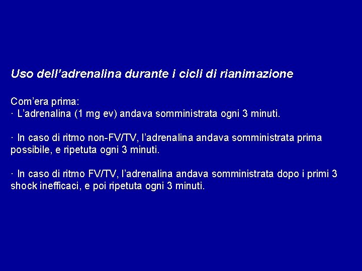 Uso dell’adrenalina durante i cicli di rianimazione Com’era prima: · L’adrenalina (1 mg ev)