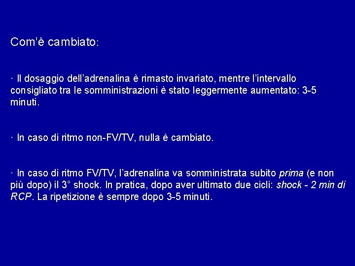 Com’è cambiato: · Il dosaggio dell’adrenalina è rimasto invariato, mentre l’intervallo consigliato tra le
