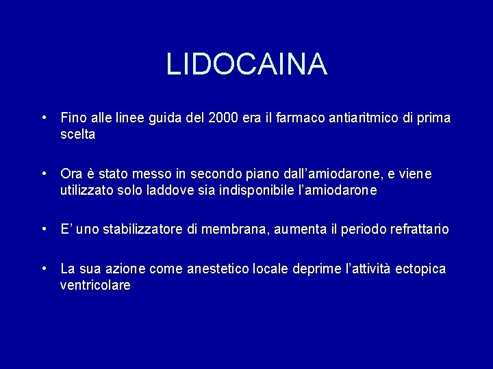 LIDOCAINA • Fino alle linee guida del 2000 era il farmaco antiaritmico di prima