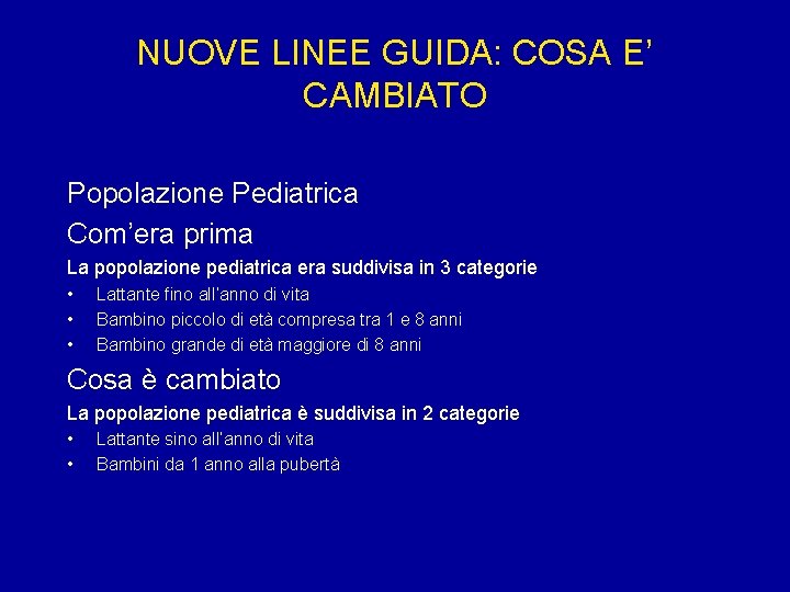NUOVE LINEE GUIDA: COSA E’ CAMBIATO Popolazione Pediatrica Com’era prima La popolazione pediatrica era