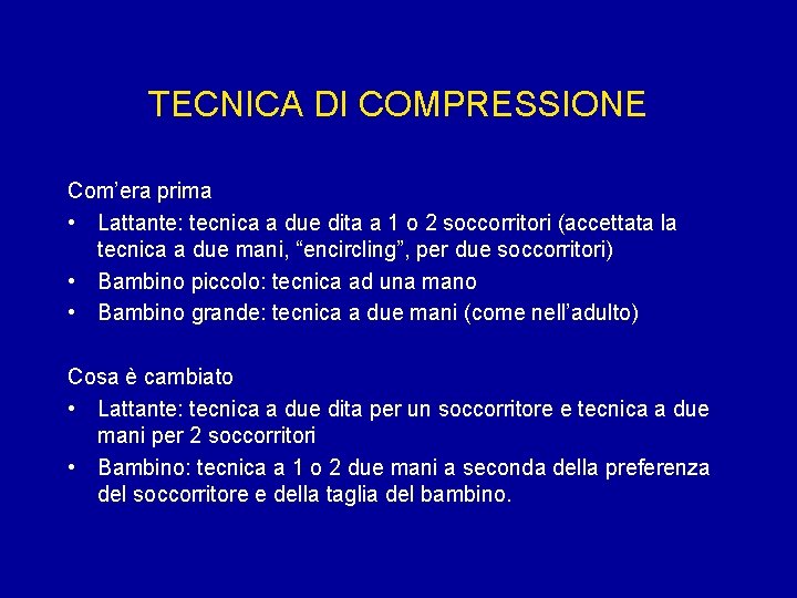 TECNICA DI COMPRESSIONE Com’era prima • Lattante: tecnica a due dita a 1 o