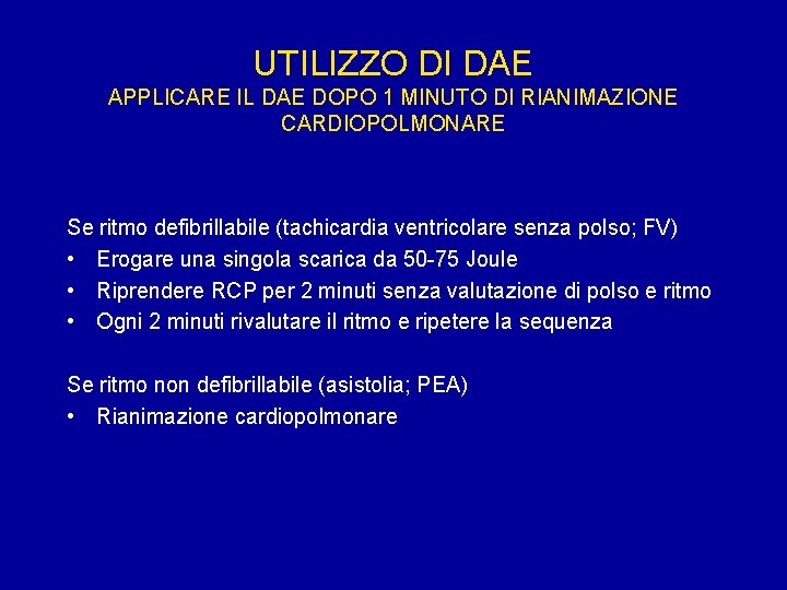 UTILIZZO DI DAE APPLICARE IL DAE DOPO 1 MINUTO DI RIANIMAZIONE CARDIOPOLMONARE Se ritmo