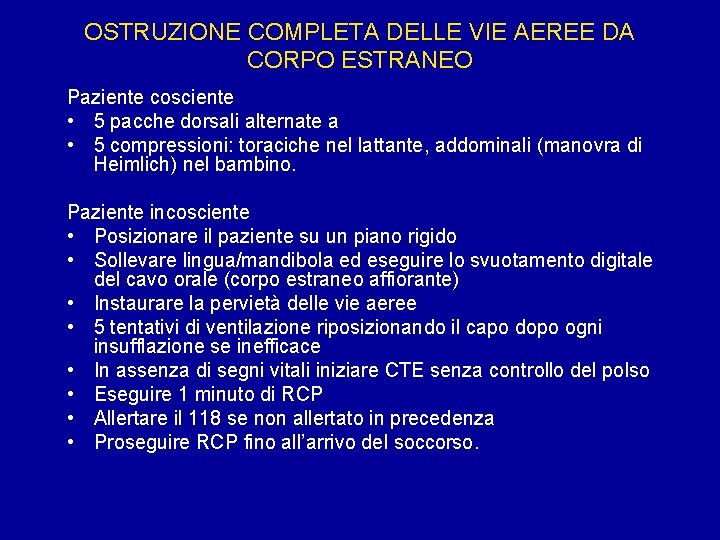 OSTRUZIONE COMPLETA DELLE VIE AEREE DA CORPO ESTRANEO Paziente cosciente • 5 pacche dorsali