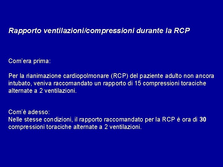 Rapporto ventilazioni/compressioni durante la RCP Com’era prima: Per la rianimazione cardiopolmonare (RCP) del paziente