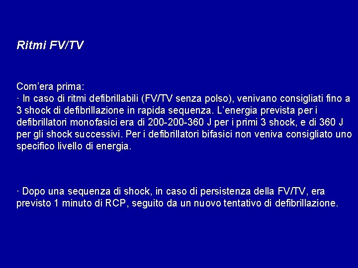 Ritmi FV/TV Com’era prima: · In caso di ritmi defibrillabili (FV/TV senza polso), venivano