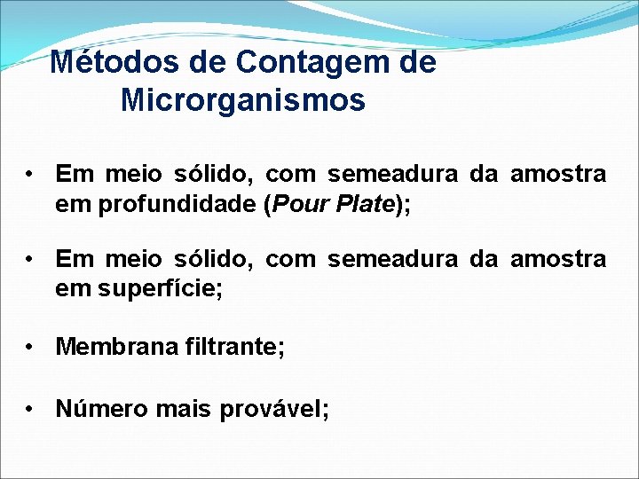 Métodos de Contagem de Microrganismos • Em meio sólido, com semeadura da amostra em