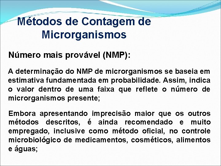 Métodos de Contagem de Microrganismos Número mais provável (NMP): A determinação do NMP de