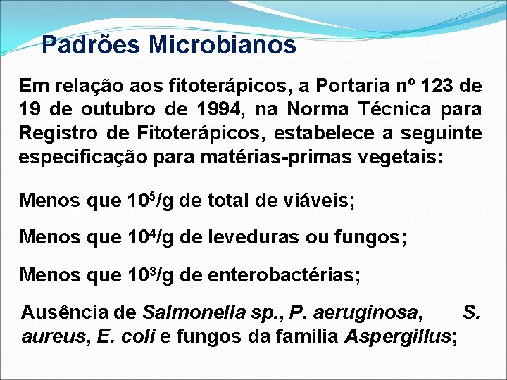 Padrões Microbianos Em relação aos fitoterápicos, a Portaria nº 123 de 19 de outubro