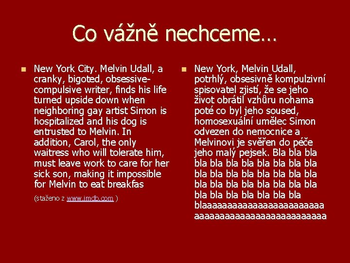 Co vážně nechceme… New York City. Melvin Udall, a New York, Melvin Udall, cranky,