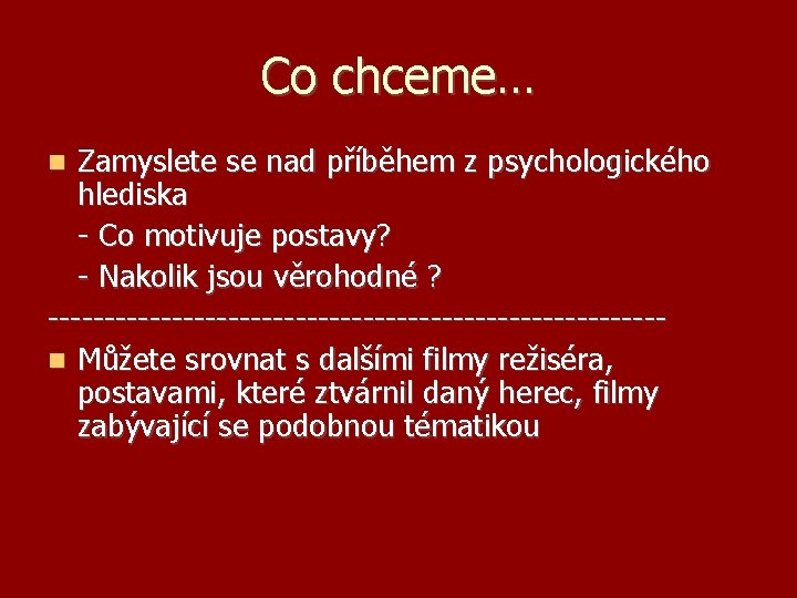 Co chceme… Zamyslete se nad příběhem z psychologického hlediska - Co motivuje postavy? -