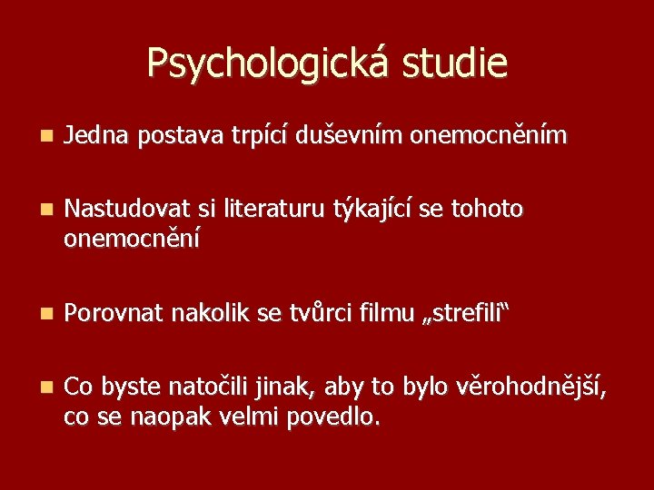 Psychologická studie Jedna postava trpící duševním onemocněním Nastudovat si literaturu týkající se tohoto onemocnění