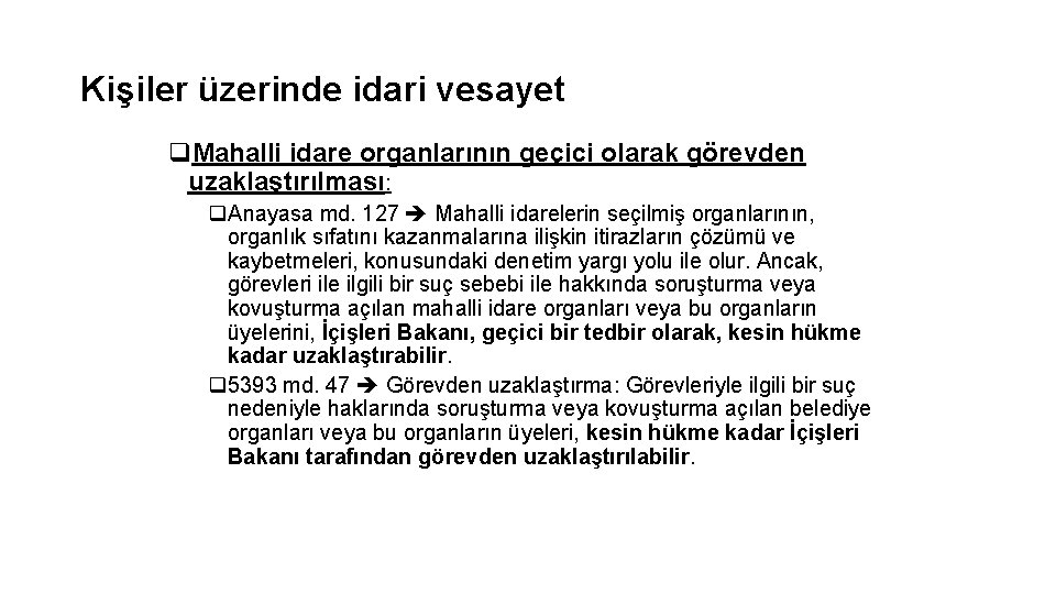 Kişiler üzerinde idari vesayet q. Mahalli idare organlarının geçici olarak görevden uzaklaştırılması: q. Anayasa