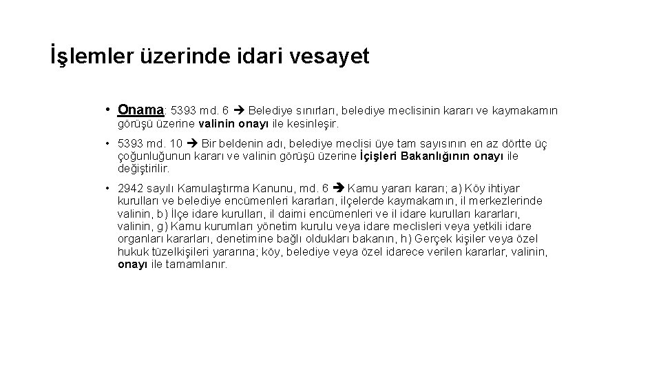 İşlemler üzerinde idari vesayet • Onama: 5393 md. 6 Belediye sınırları, belediye meclisinin kararı