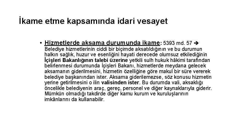 İkame etme kapsamında idari vesayet • Hizmetlerde aksama durumunda ikame: 5393 md. 57 Belediye