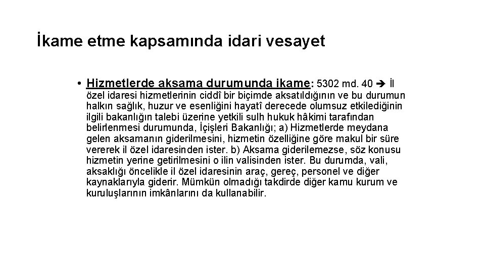 İkame etme kapsamında idari vesayet • Hizmetlerde aksama durumunda ikame: 5302 md. 40 İl