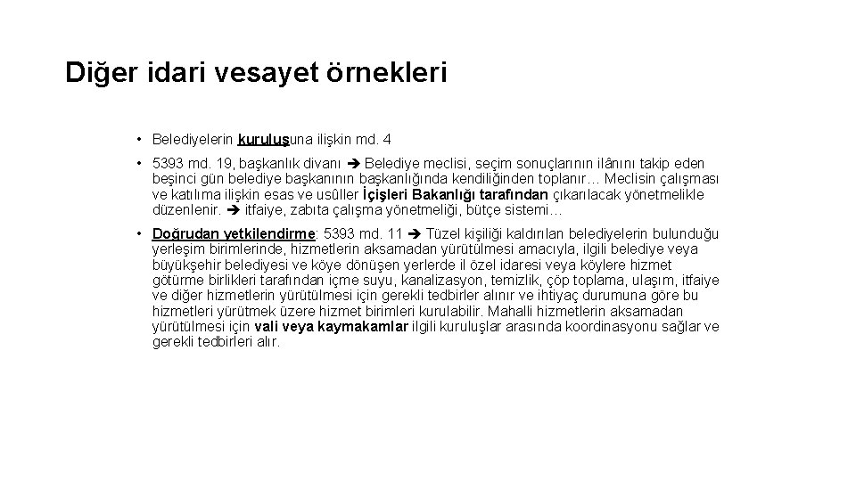 Diğer idari vesayet örnekleri • Belediyelerin kuruluşuna ilişkin md. 4 • 5393 md. 19,