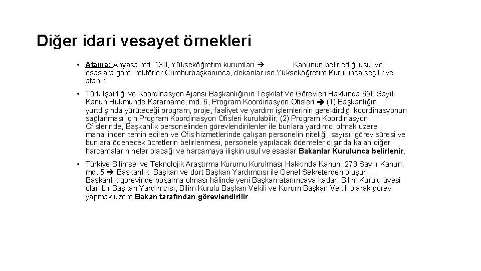 Diğer idari vesayet örnekleri • Atama: Anyasa md. 130, Yükseköğretim kurumları Kanunun belirlediği usul