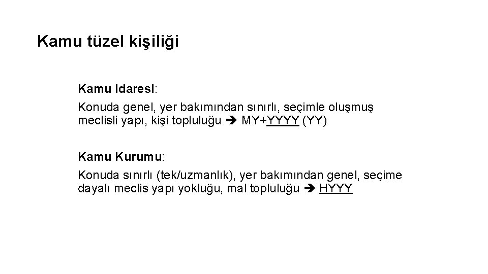 Kamu tüzel kişiliği Kamu idaresi: Konuda genel, yer bakımından sınırlı, seçimle oluşmuş meclisli yapı,