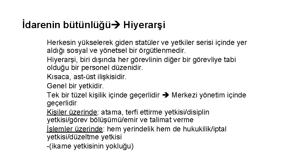 İdarenin bütünlüğü Hiyerarşi Herkesin yükselerek giden statüler ve yetkiler serisi içinde yer aldığı sosyal