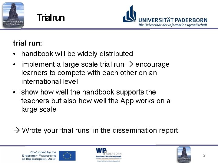 Trialrun trial run: • handbook will be widely distributed • implement a large scale