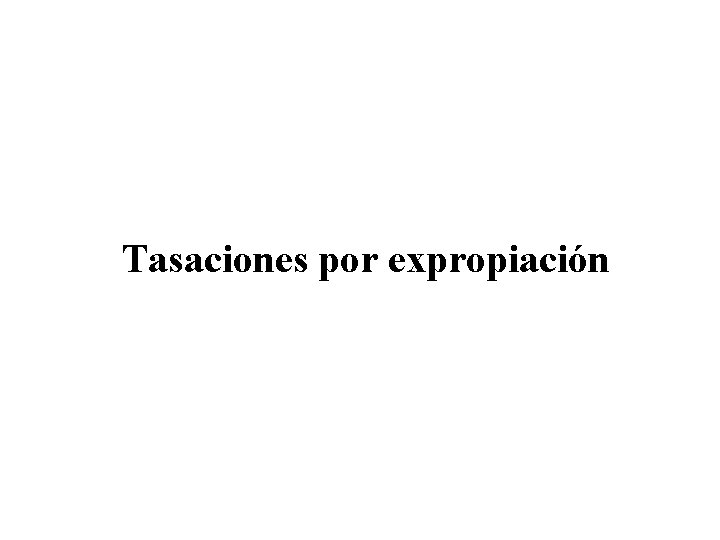  Tasaciones por expropiación 