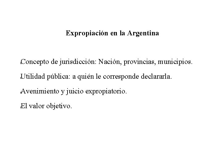 Expropiación en la Argentina Concepto de jurisdicción: Nación, provincias, municipios. � Utilidad pública: a