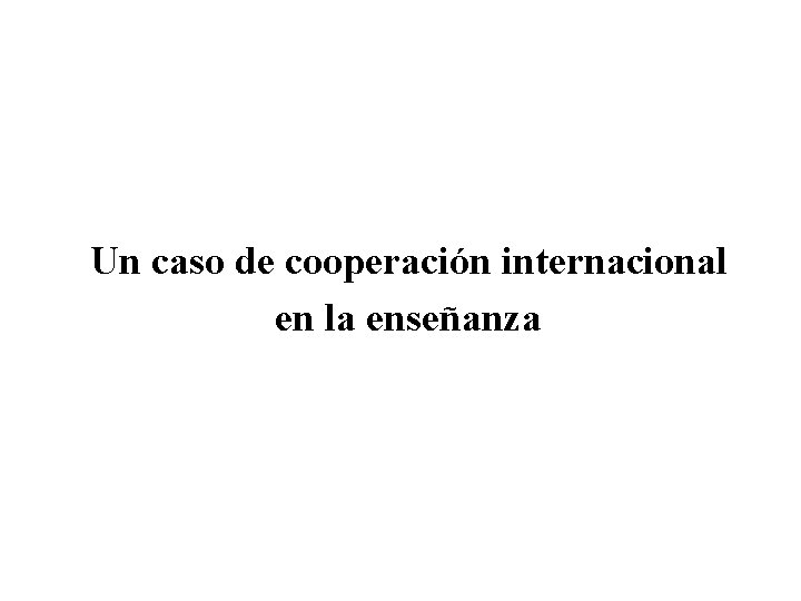 Un caso de cooperación internacional en la enseñanza 