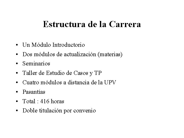 Estructura de la Carrera • Un Módulo Introductorio • Dos módulos de actualización (materias)