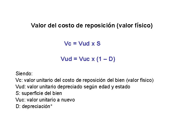 Valor del costo de reposición (valor físico) Vc = Vud x S Vud =