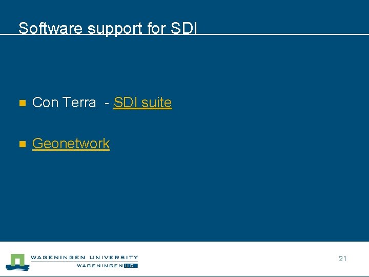 Software support for SDI n Con Terra - SDI suite n Geonetwork 21 