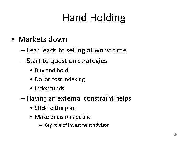 Hand Holding • Markets down – Fear leads to selling at worst time –