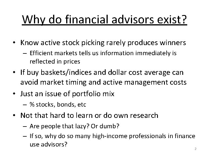 Why do financial advisors exist? • Know active stock picking rarely produces winners –