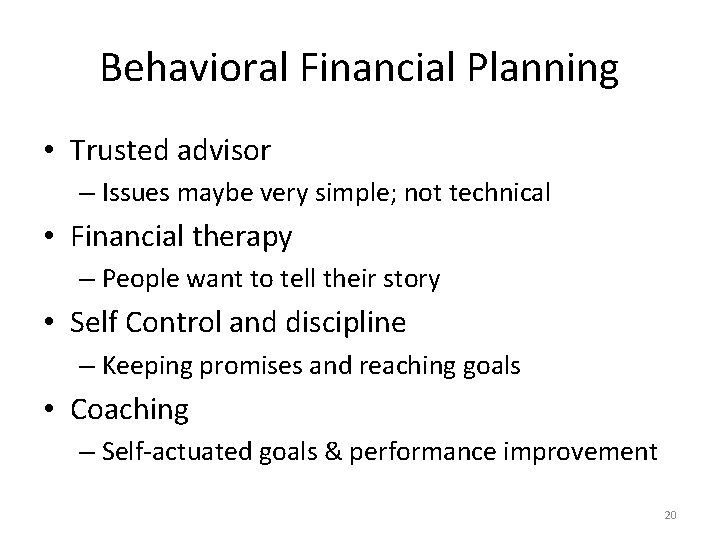 Behavioral Financial Planning • Trusted advisor – Issues maybe very simple; not technical •