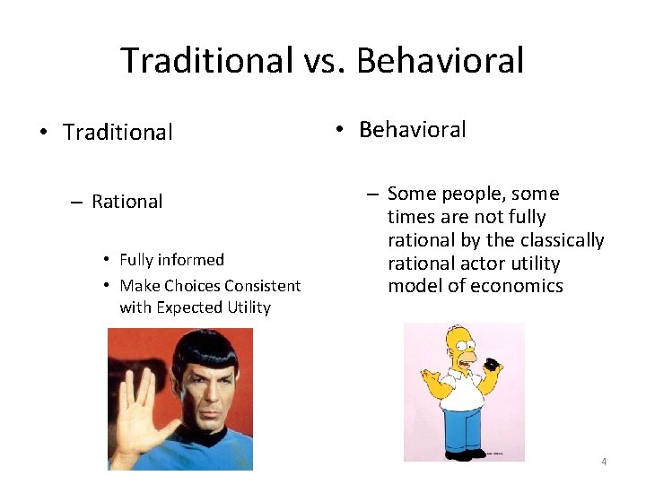 Traditional vs. Behavioral • Traditional – Rational • Fully informed • Make Choices Consistent