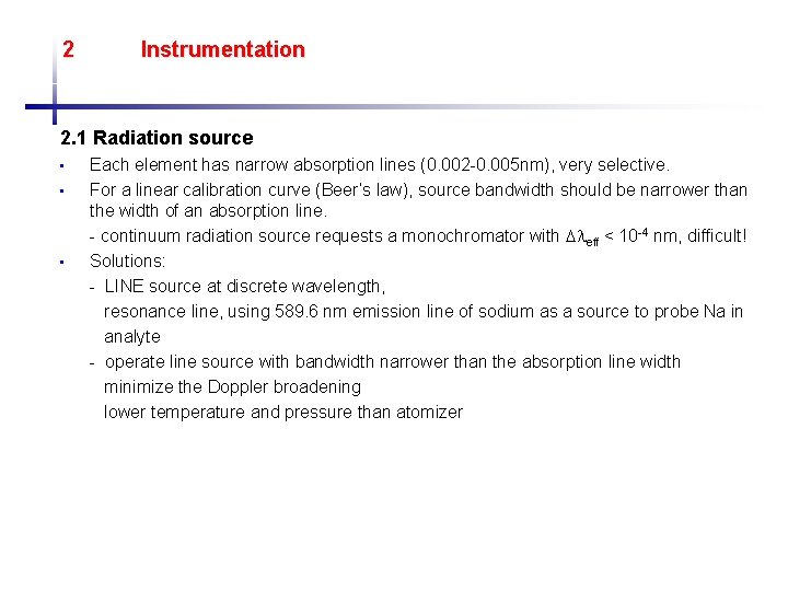 2 Instrumentation 2. 1 Radiation source • • • Each element has narrow absorption