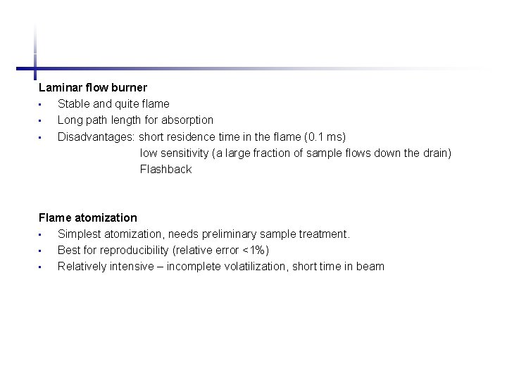 Laminar flow burner • Stable and quite flame • Long path length for absorption
